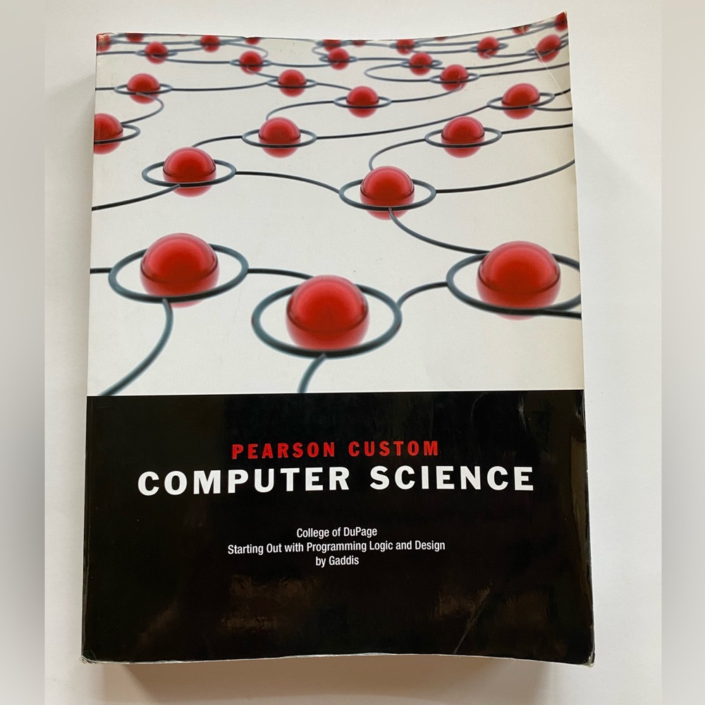 Pearson Custom Computer Science:
Starting Out with Programming Logic and Design